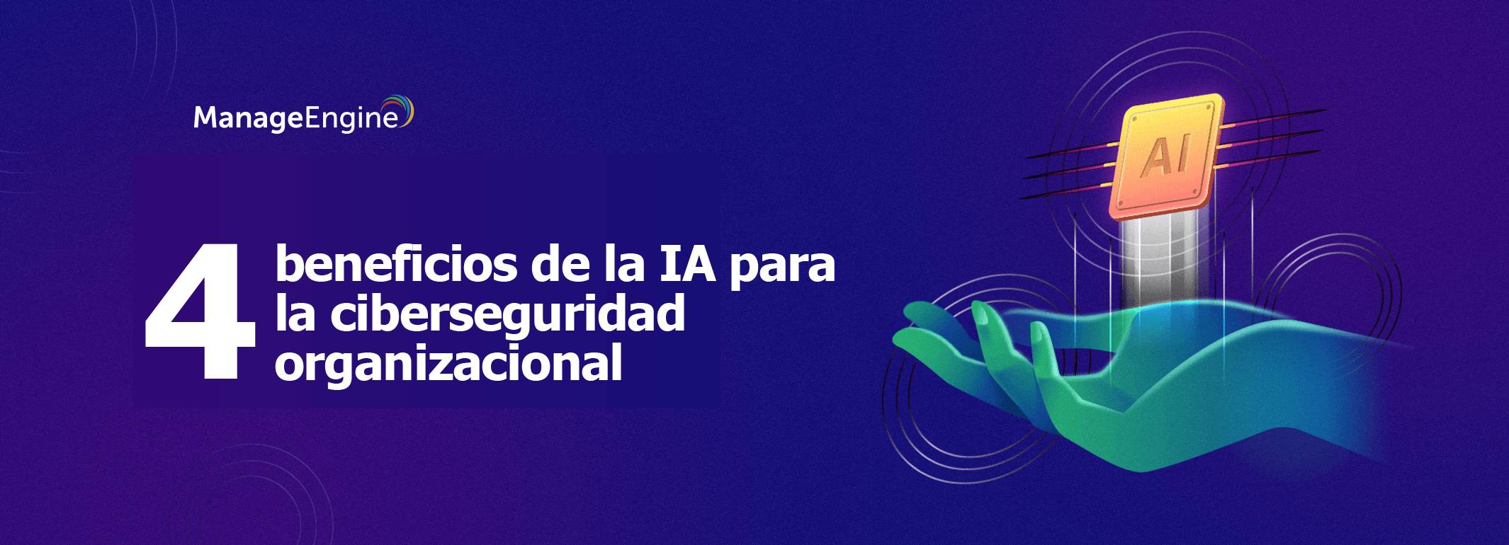 4 beneficios de la IA para la ciberseguridad empresarial