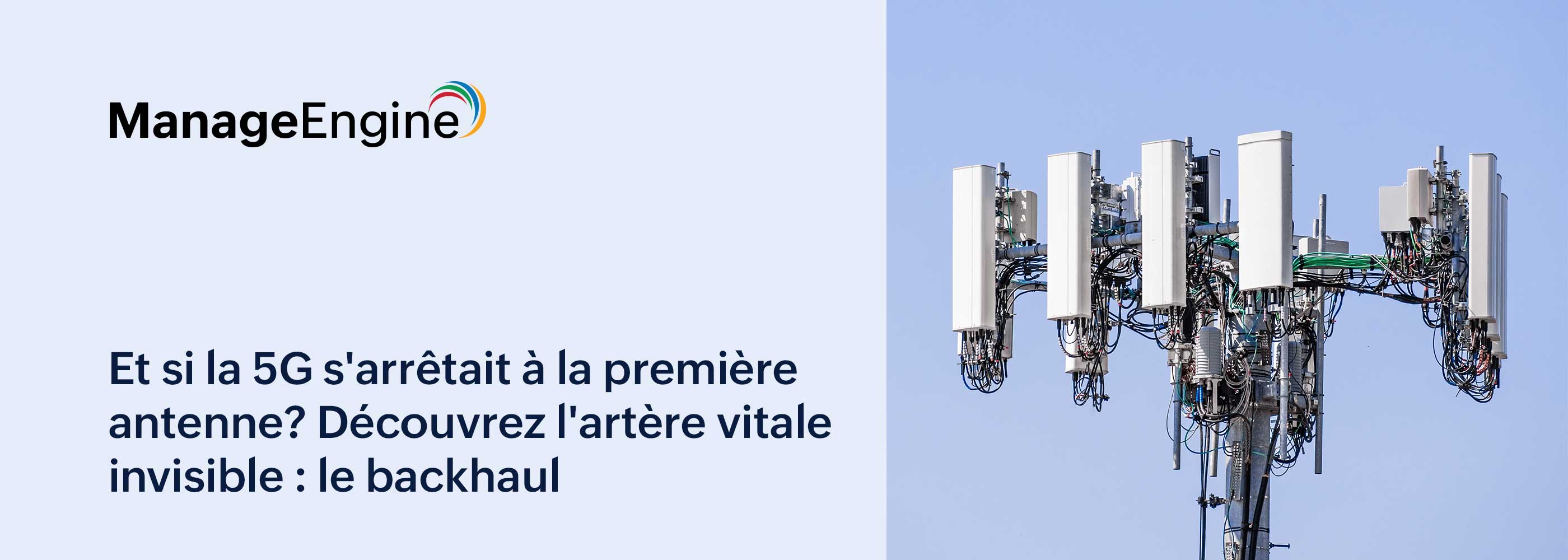 Backhaul : l'infrastructure indispensable à votre réseau 5G