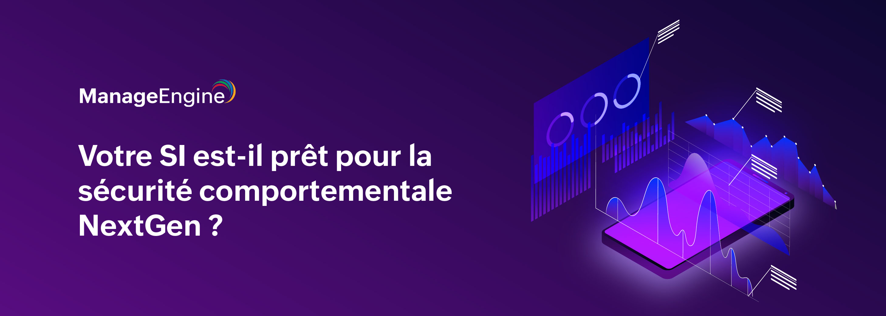 UEBA et NextGen Analytics : Détectez les cybermenaces invisibles grâce à l’IA comportementale