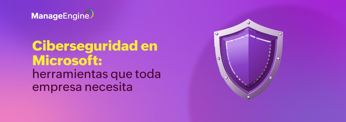 Ciberseguridad en Microsoft: herramientas que toda empresa necesita