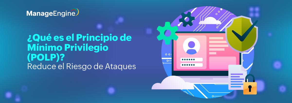 POLP: el principio de menor privilegio = menor riesgo