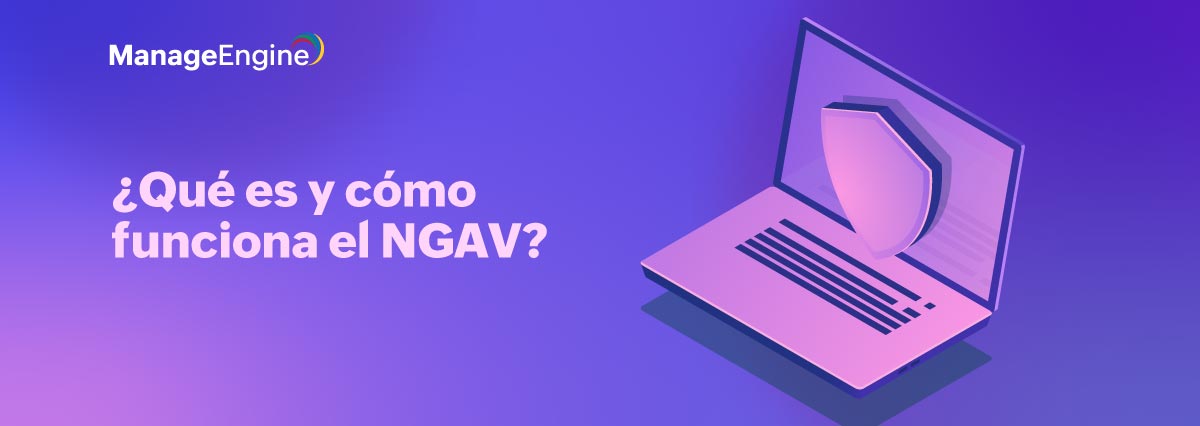 ¿Qué es y cómo funciona el NGAV?