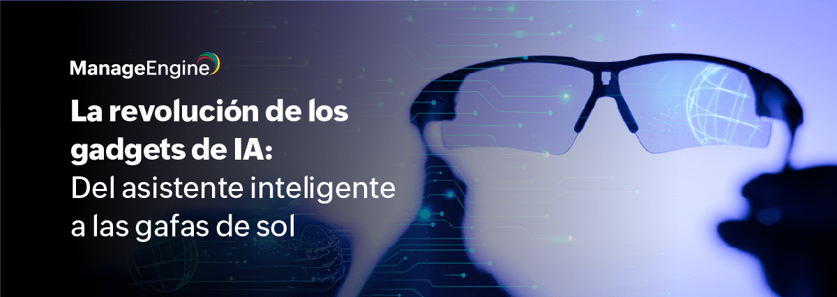  Del asistente inteligente a las gafas de sol: la revolución de los gadgets de IA  