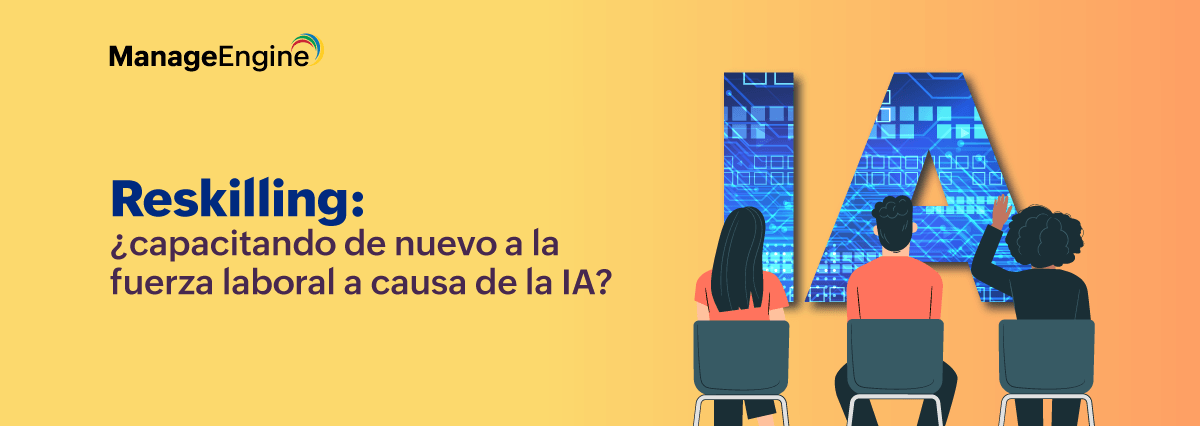 Reskilling: ¿capacitando de nuevo a la fuerza laboral a causa de la IA?