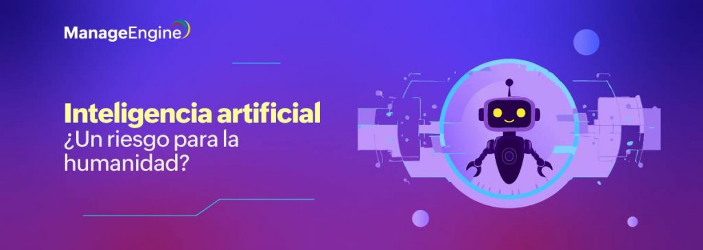 La Inteligencia Artificial: ¿un riesgo existencial para la humanidad?