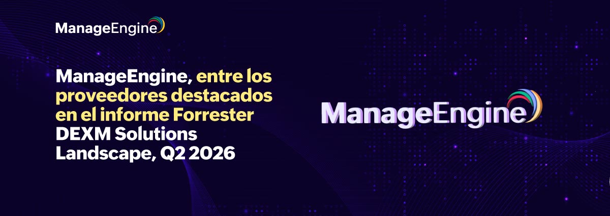 ManageEngine ha sido incluida entre los proveedores destacados en el informe «Forrester Digital Employee Experience Management (DEXM) Solutions Landscape» de Forrester, segundo trimestre de 2026 