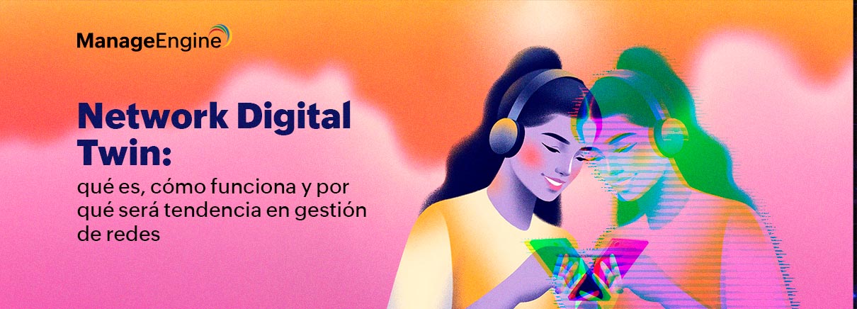 Network Digital Twin: qué es, cómo funciona y por qué será una tendencia en la gestión de redes