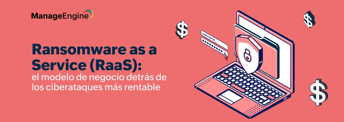 Ransomware as a Service (RaaS): el modelo de negocio detrás de los ciberataques más rentables  