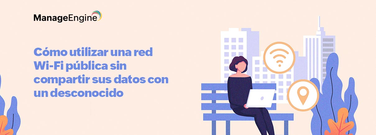 Cómo utilizar una red Wi-Fi pública sin compartir sus datos con un desconocido