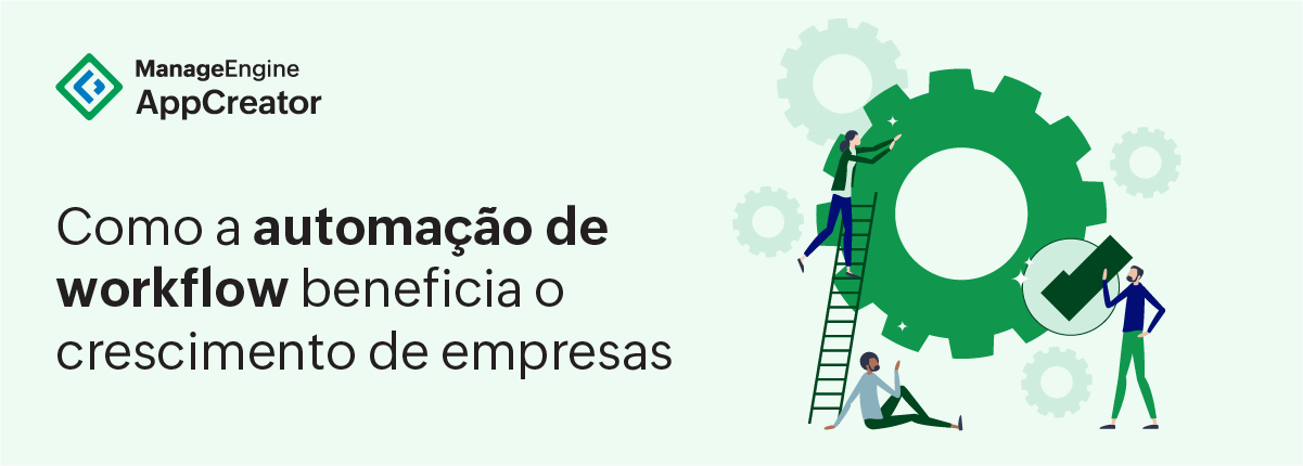Os 9 principais benefícios da automação de workflows que você precisa conhecer