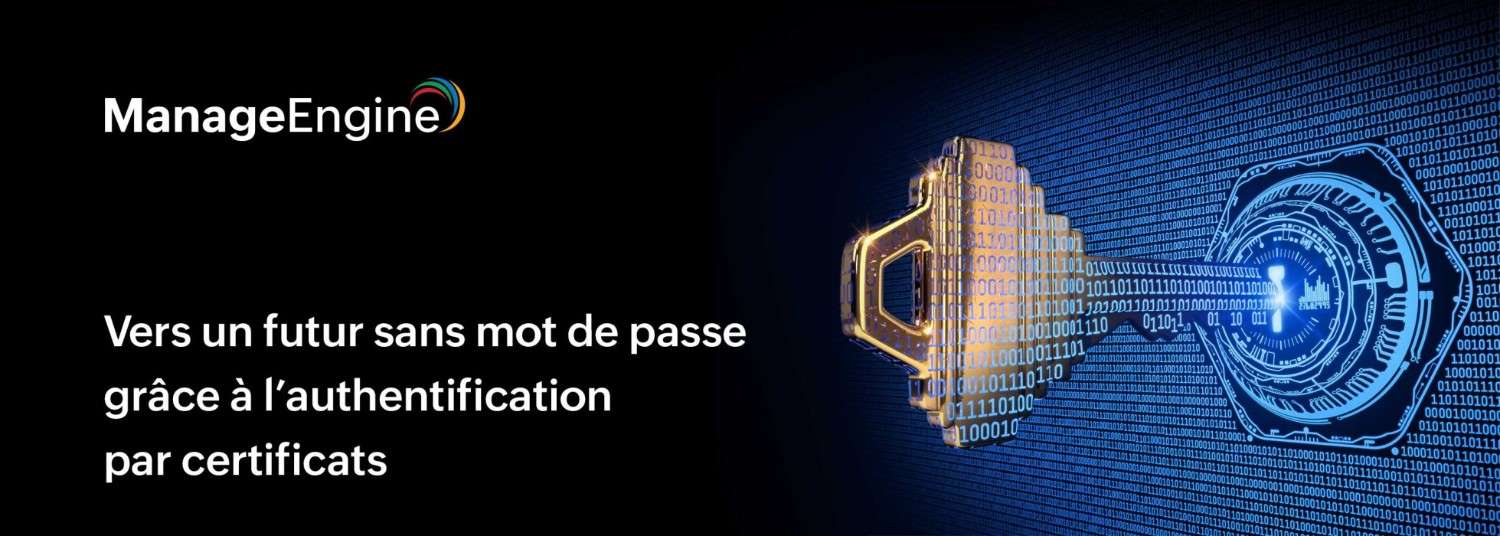 Authentification par certificats : un pilier de la sécurité sans mot de passe 