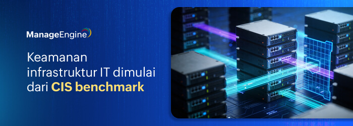 Apa Itu CIS Compliance? Panduan CIS benchmark untuk keamanan infrastruktur IT