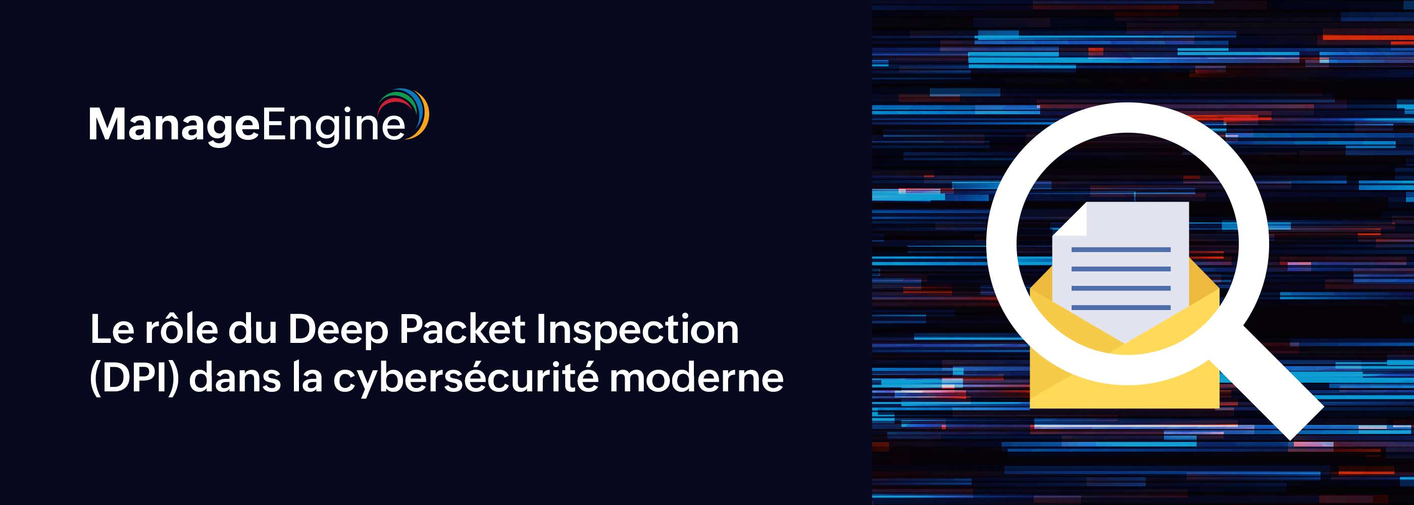 Comment le Deep Packet Inspection (DPI) renforce la détection des cybermenaces
