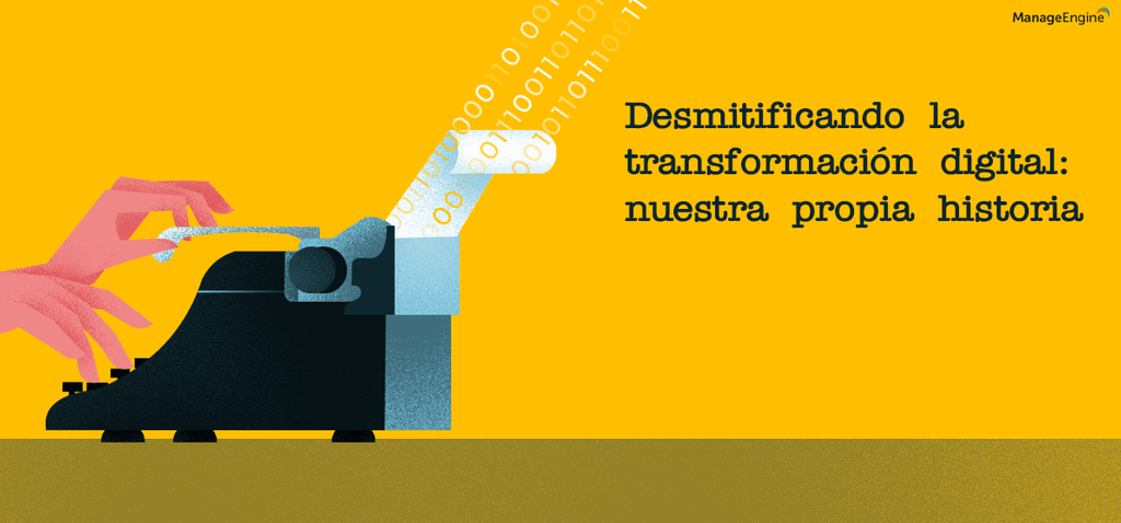 Desmitificando la transformación digital: nuestra propia historia