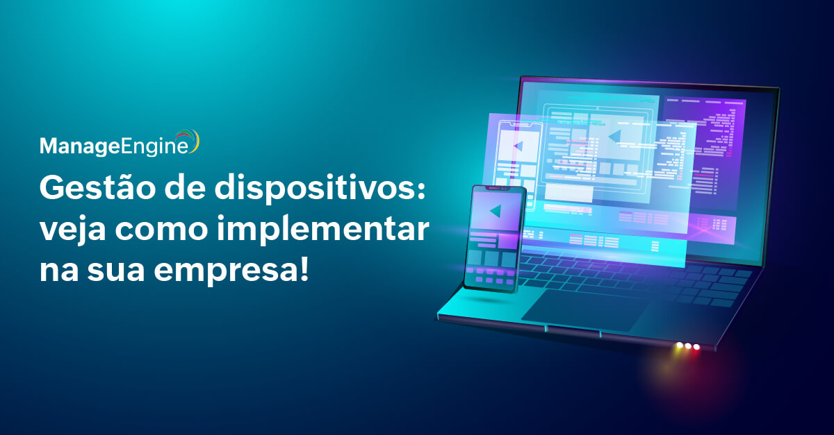 Como fazer a gestão de dispositivos em uma organização