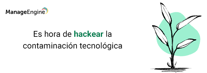 Es hora de hackear la contaminación tecnológica que produce su compañía