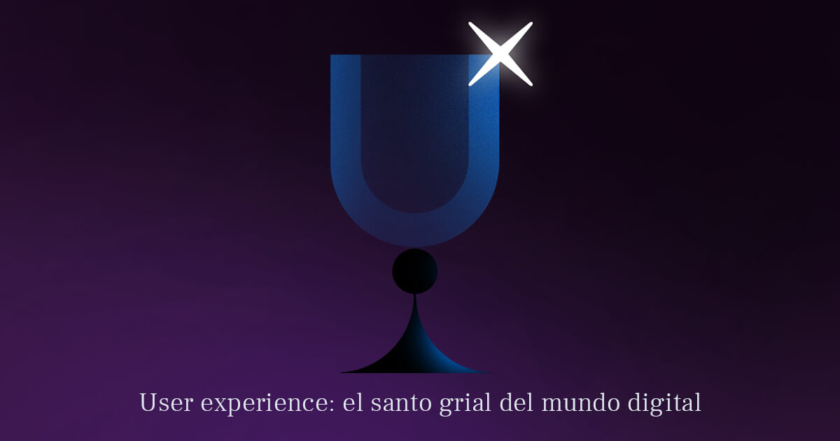 User experience: el santo grial del mundo digital