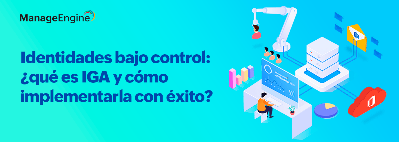 Identidades bajo control: ¿qué es IGA y cómo implementarla con éxito?