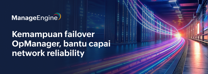 Failover OpManager bantu memastikan keandalan jaringan