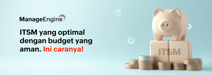 Strategi Praktis untuk Mengoptimalkan Biaya ITSM di Perusahaan Anda