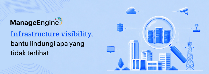Infrastructure visibility: Mengapa tim IT membutuhkannya