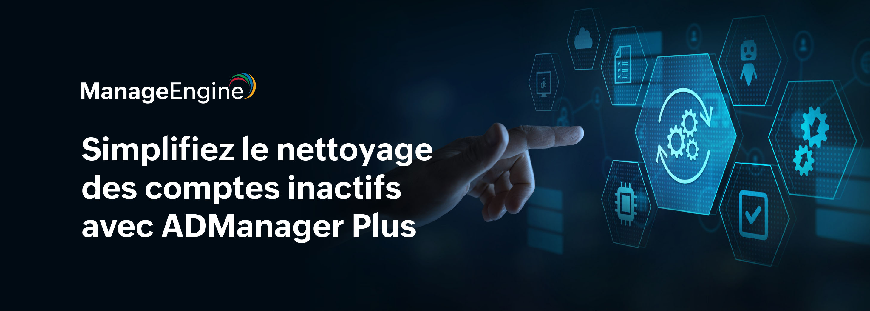 Automatisez le nettoyage de votre Active Directory et gagnez en conformité avec ADManager Plus