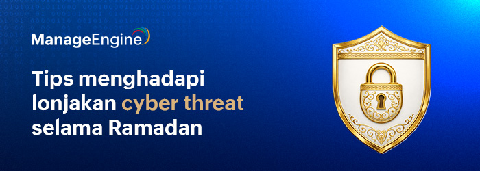 Menghadapi Lonjakan Ancaman Siber Selama Ramadan: Strategi yang Perlu Disiapkan Organisasi