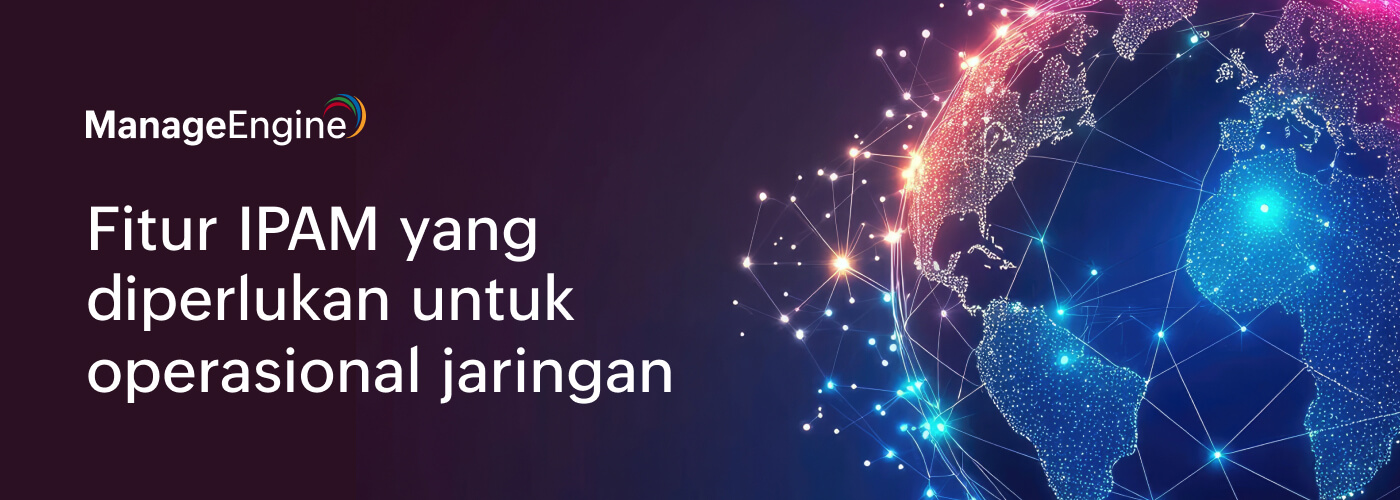 10 fitur wajib IPAM supaya operasional jaringan tetap lancar