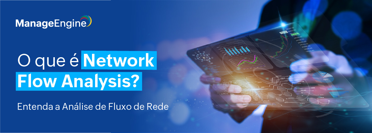 O que é Network Flow Analysis? Entenda a Análise de Fluxo de Rede