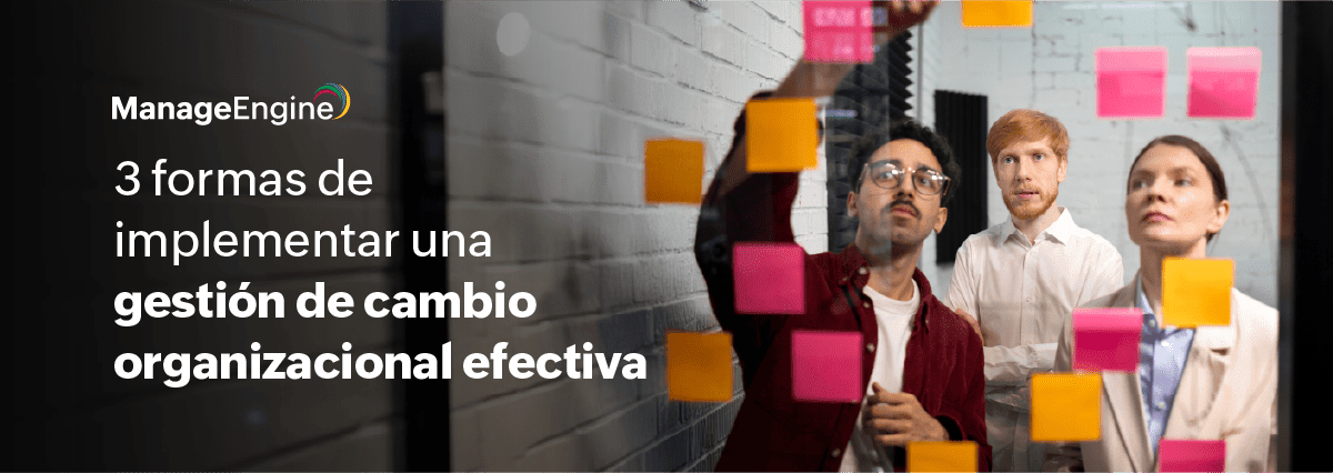 3 formas de implementar una gestión de cambios efectiva