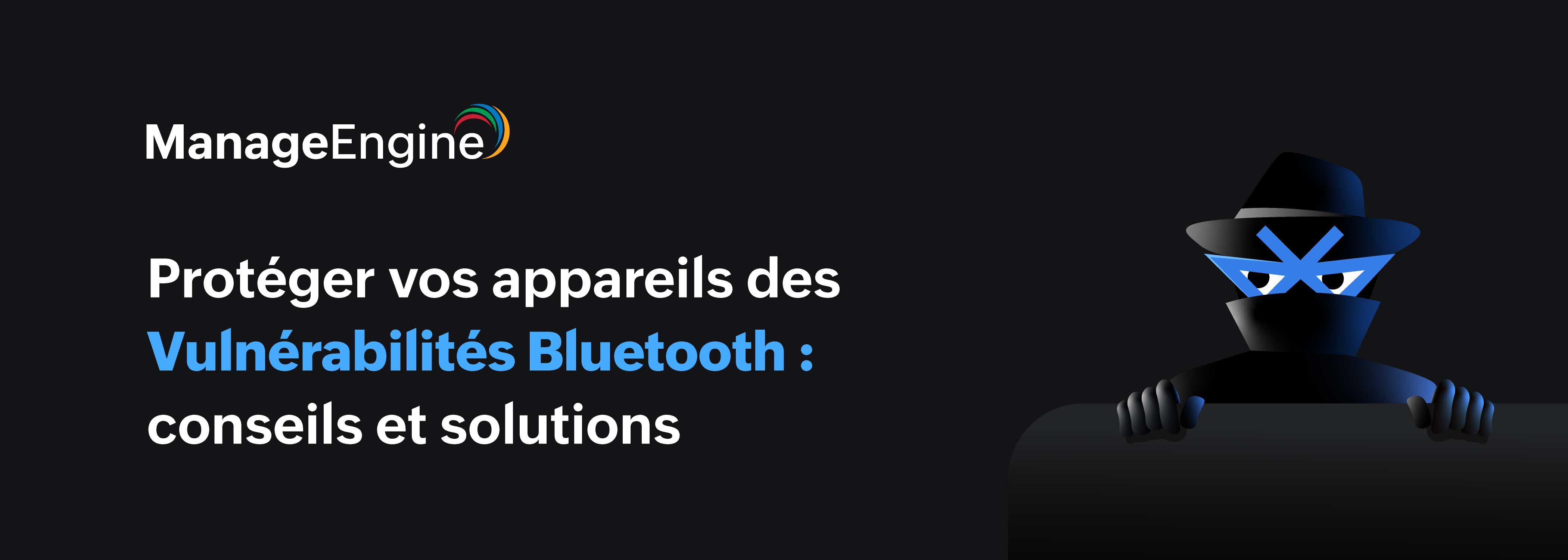 Les Vulnérabilités Bluetooth les plus courantes et comment les éviter