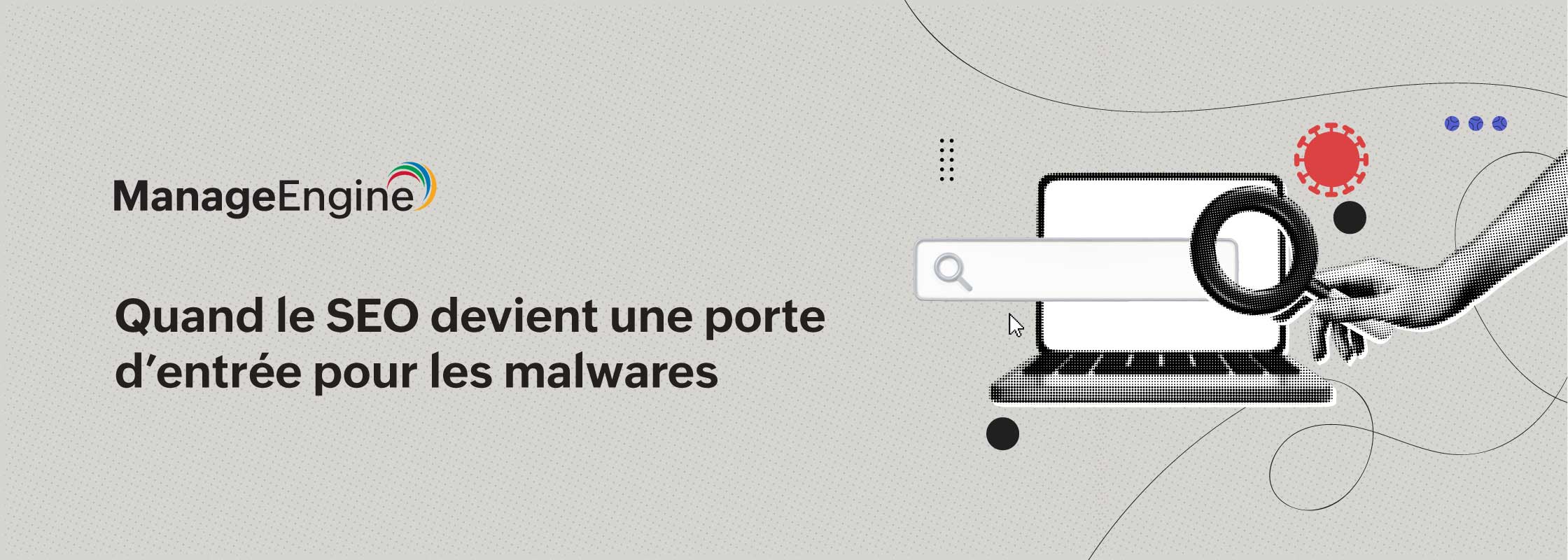 Comment les cybercriminels utilisent l’empoisonnement SEO pour diffuser des malwares  