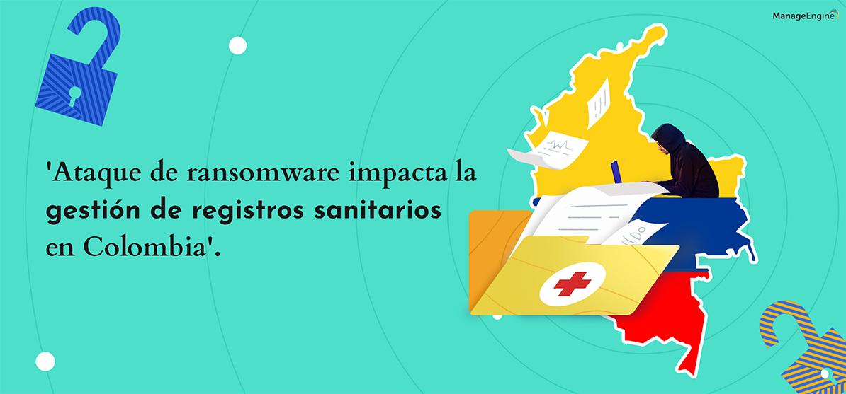Ataque de ransomware impacta la gestión de registros sanitarios en Colombia
