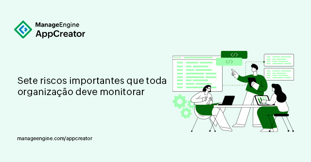 Sete riscos importantes que toda organização deve monitorar