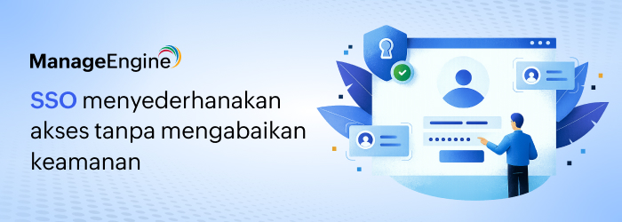 Apa Itu SSO? Panduan Single Sign-On untuk Keamanan Akses Perusahaan