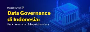 Data governance: Peluang dan tantangannya di Indonesia