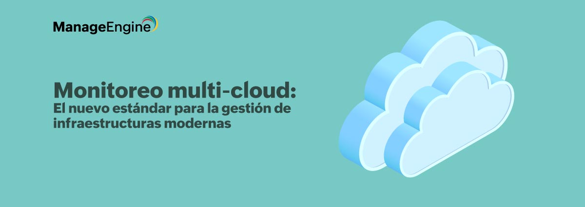 Monitoreo multi-cloud: El nuevo estándar para la gestión de infraestructuras modernas