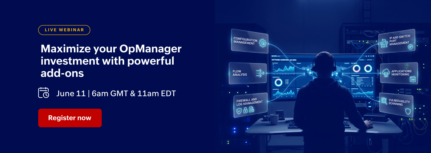 [Live webinar] Maximize your OpManager investment with powerful add-ons