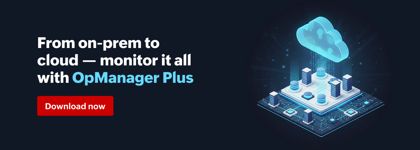 Simplify hybrid network monitoring with OpManager Plus