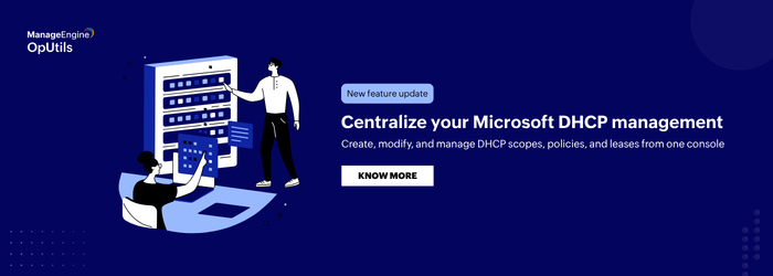 Introducing Microsoft DHCP management in OpUtils: From monitoring to full control