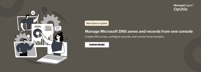 Microsoft DNS management in OpUtils: One console for complete control