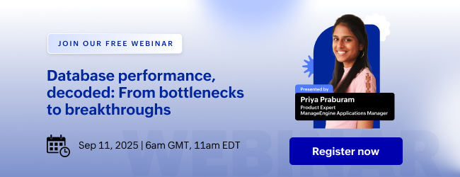 [Webinar] Database performance decoded: From bottlenecks to breakthroughs