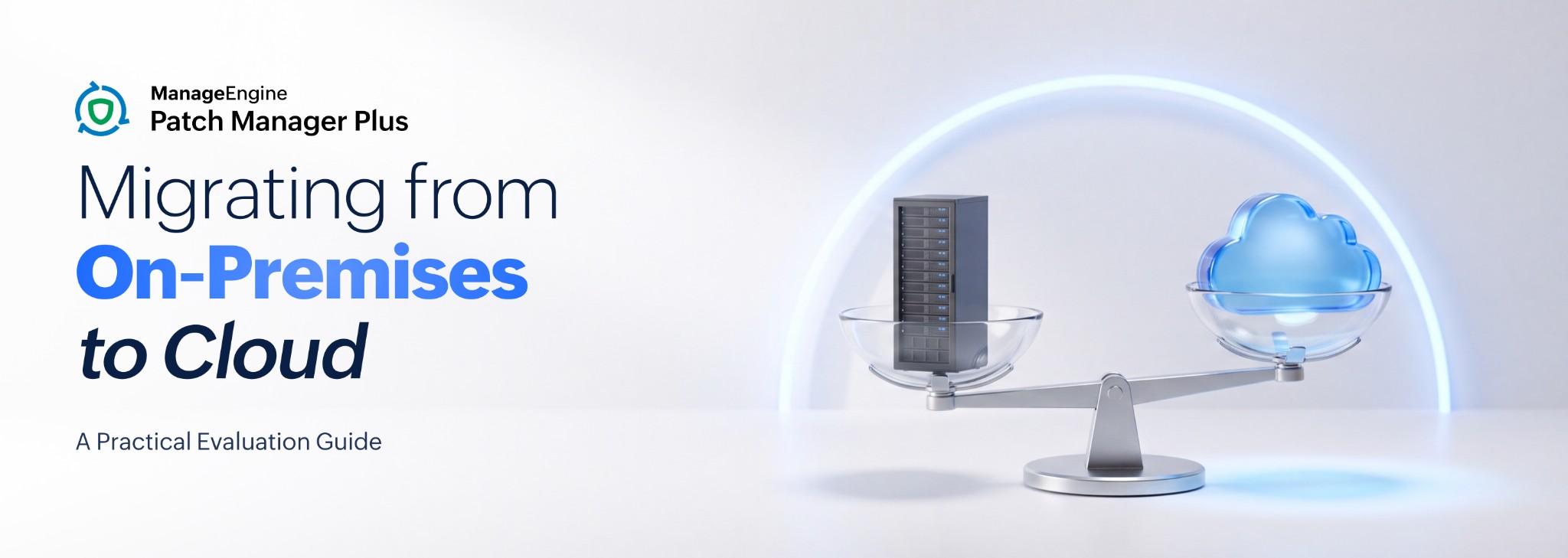 Migrating from Patch Manager Plus On-Premises to Cloud: A practical evaluation guide