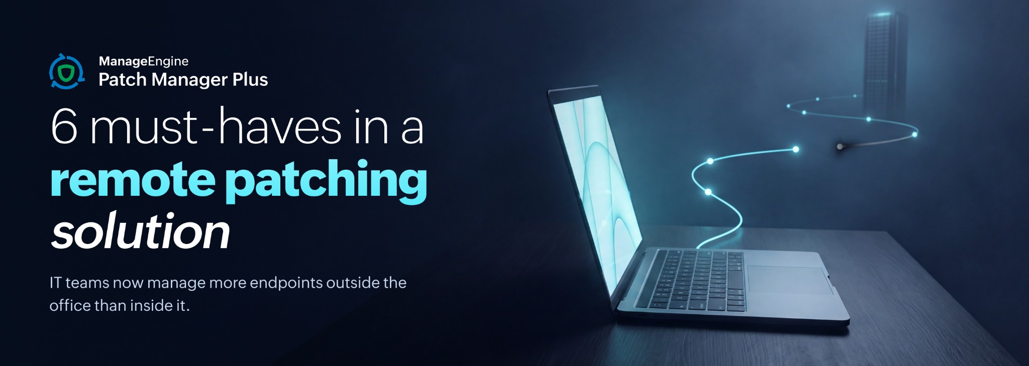 6 must-haves in a remote patching solution 