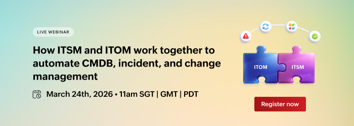 [Webinar] Automating CMDB, change, and incident management with ITOM-ITSM integration